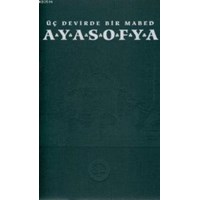 Üç Devirde Bir Mabed - Ayasofya (ISBN: 9789757268356)