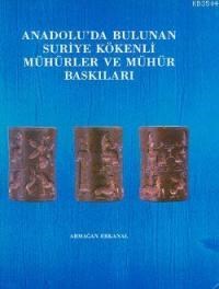 Anadolu'da Bulunan Suriye Kökenli Mühürler ve Mühür Baskıları (ISBN: 9789751605695)