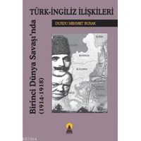 Birinci Dünya Savaşında Türk-İngiliz İlişkileri(1914-1918) (ISBN: 9789756360071)