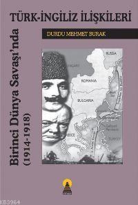 Birinci Dünya Savaşında Türk-İngiliz İlişkileri(1914-1918) (ISBN: 9789756360071)