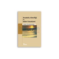 Anadolu Aleviliği ve İslam Fanatizmi - Yusuf Ziya Bahadınlı (ISBN: 9786055892579)