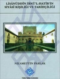 Lisanüddîn İbnü'l-Hatîb'in Siyâsî Kişiliği ve Tarihçiliği (ISBN: 3000012100238)