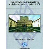 Lisanüddîn İbnü'l-Hatîb'in Siyâsî Kişiliği ve Tarihçiliği (ISBN: 3000012100238)