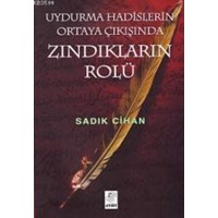 Uydurma Hadislerin Ortaya Çıkışında Zındıkların Rolü (ISBN: 3001179100029)