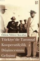 Türkiyede Tarımsal Kooperatifçilik Düşüncesinin Gelişimi (ISBN: 9786054326266)