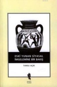 Eski Yunan Siyasal Imgelemine Bir Bakış (ISBN: 9789757981299)