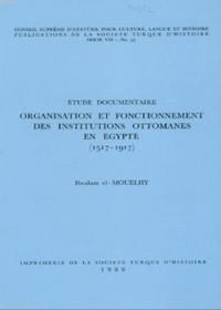 Etude Documentaire Organisation Et Fonctionnement Des Institutions Ottomanes En Egypte (ISBN: 9789751600480)