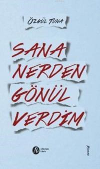 Sana Nerden Gönül Verdim (ISBN: 9789605848531)