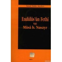 Endülüs'ün Fethi ve Mûsâ B. Nusayr (ISBN: 9789756788065)