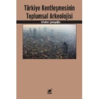 Türkiye Kentleşmesinin Toplumsal Arkeolojisi (9789755399386)