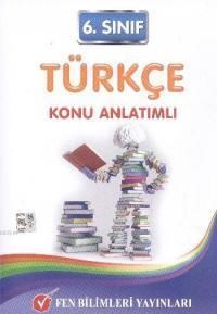 Fen 6. Sınıf Türkçe Konu Anlatımlı - Komisyon 9786054705184