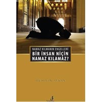 Bir Insan Niçin Namaz Kılamaz? (ISBN: 9786058565326)