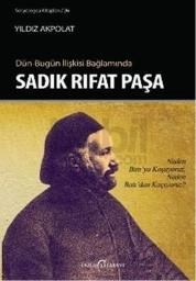 Dün-Bugün İlişkisi Bağlamında Sadık Rıfat Paşa (ISBN: 9786055296278)