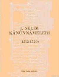 I. Selim Kanunnameleri (1512 - 1520) (ISBN: 9789751606659)