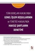 Genel İşlem Koşullarının ve Tüketici Hukuku’nda Haksız Şartların Denetimi Doç. Dr. Murat Aydoğdu (ISBN: 9789750230684)