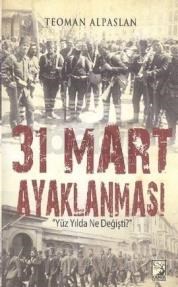 31 Mart Ayaklanması Yüz Yılda Ne Değişti? (2013)