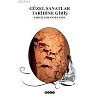 Güzel Sanatlar Tarihine Giriş (ISBN: 1001204104749)