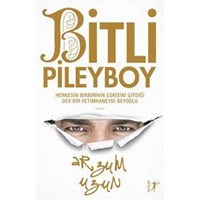 Bitli Pileybol / Herkesin Birbirinin Eskisini Giydiği Dev Bir Yetimhaneydi Beyoğlu (ISBN: 9786051425160)