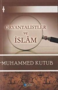 Oryantalistler ve İslâm (ISBN: 9786054997350)