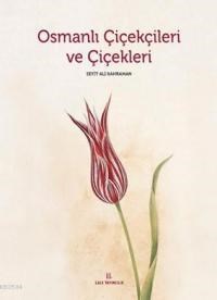 Osmanlı Çiçekçileri ve Çiçekleri (ISBN: 9786058444300)