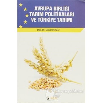 Avrupa Birliği Tarım Politikaları ve Türkiye Tarıma - Meral Uzunöz 9786055729295