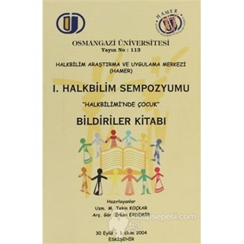 1. Halkbilim Sempozyumu Halkbiliminde Çocuk Bildiriler Kitabı - Kolektif 3990000002342