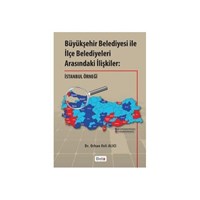 Büyükşehir Belediyesi ile Ilçe Belediyeleri Arasındaki Ilişkiler: Istanbul Örneği (ISBN: 9786053778240)