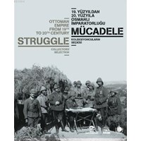19. Yüzyıldan 20. Yüzyıla Osmanlı İmparatorluğu - Mücadele (ISBN: 9789759780265)