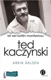 Bir Seri Katilin Manifestosu - Ted Kaczynski (ISBN: 9786054757657)