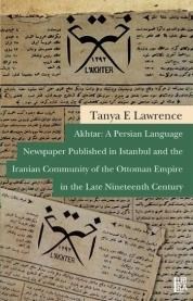 Akhtar: A Persian Language Newspaper Published in Istanbul and the Iranian Community of the Ottoman Empire in the Late Nineteenth Century (ISBN: 97860