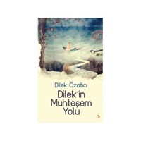 Dilek'in Muhteşem Yolu - Dilek Özatıcı (ISBN: 9786051277059)