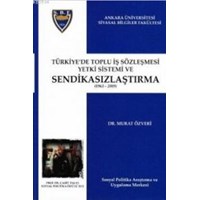 Türkiye\'de Toplu Iş Sözleşmesi Yetki Sistemi ve Sendikasızlaştırma (ISBN: 9786054354566)