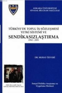 Türkiye\'de Toplu Iş Sözleşmesi Yetki Sistemi ve Sendikasızlaştırma (ISBN: 9786054354566)