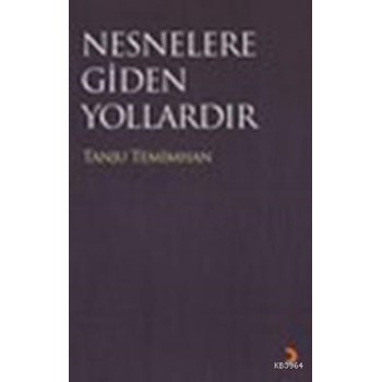 Nesneler Gidilen Yollardır (ISBN: 9786055618117)