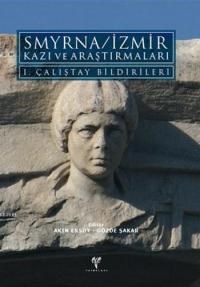 Smyrna / İzmir Kazı ve Araştırmaları I. Çalıştay Bildirileri (ISBN: 9786054701674)