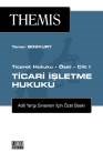 Themis - Ticari İşletme Hukuku Ticaret Hukuku Cilt 1 (9786051521565)