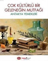 Çok Kültürlü Bir Geleneğin Mutfağı - Kolektif 9786058604407