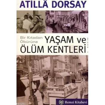 Bir Kıtadan Öbürüne Yaşam ve Ölüm Kentleri