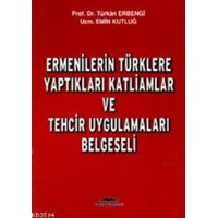 Ermenilerin Türklere Yaptıkları Katliamlar ve Tehcir Uygulamaları Belgeseli (ISBN: 9789752820700)