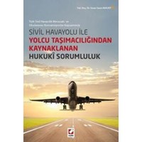 Sivil Havayolu ile Yolcu Taşımacılığından Kaynaklanan Hukuki Sorumluluk (ISBN: 9789750229893)