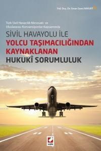 Sivil Havayolu ile Yolcu Taşımacılığından Kaynaklanan Hukuki Sorumluluk (ISBN: 9789750229893)