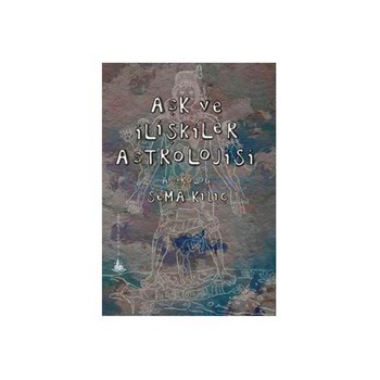 Aşk ve İlişkiler Astrolojisi - Sema Kılıç (ISBN: 9789944362962)