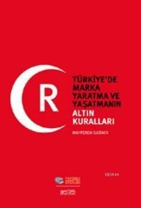Türkiye'de Marka Yaratma ve Yaşatmanın Altın Kuralları (ISBN: 9789758296757)