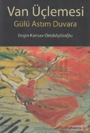 Van Üçlemesi - Gülü Astım Duvara (ISBN: 9786054657568)