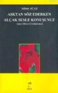 Aşktan Söz Ederken Alçak Sesle Konuşunuz (ISBN: 9789755534245)