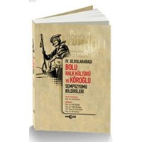IV. Uluslararası Bolu Halk Kültürü ve Köroğlu Sempozyumu Bildirileri (ISBN: 9786053421900)