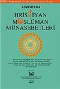 Asrımızda Hristiyan Müslüman Münasebetleri (ISBN: 9789756794348)