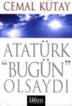 Atatürk Bugün Olsaydı (ISBN: 9789759888411)