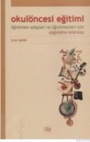 OKUL ÖNCESI EĞITIMI ÖĞRETMEN ADAYLARI VE ÖĞRETMENLERI IÇIN UYGULAMA KILAVUZU (ISBN: 9789756376485)