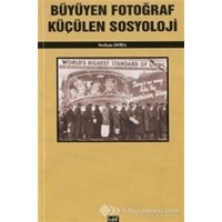 Büyüyen Fotoğraf Küçülen Sosyoloji (ISBN: 9789758480596)